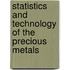 Statistics And Technology Of The Precious Metals