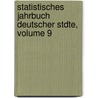 Statistisches Jahrbuch Deutscher Stdte, Volume 9 door Verband Deutscher Stdtestatistiker