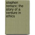 Stephen Remarx: The Story Of A Venture In Ethics