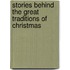 Stories Behind the Great Traditions of Christmas