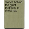 Stories Behind the Great Traditions of Christmas door Ace Collins