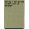 Stories of Don Quixote Written Anew for Children by James Baldwin