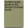 Student Study Guide To The Ancient Chinese World by Tracy Barrett