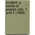 Student: A Series Of Papers Vols. 1 And 2 (1856)