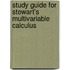 Study Guide For Stewart's Multivariable Calculus