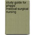 Study Guide for Phipps' Medical-Surgical Nursing