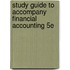 Study Guide to Accompany Financial Accounting 5e