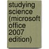 Studying Science (Microsoft Office 2007 Edition)