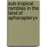 Sub-Tropical Rambles In The Land Of Aphanapteryx door U.S. Pike Nicolas