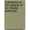 Substance Of The Speech Of Sir Charles Wetherell door Sir Charles Wetherell