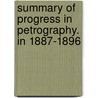 Summary of Progress in Petrography. in 1887-1896 by William Shirley Bayley