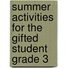 Summer Activities for the Gifted Student Grade 3 door Kathleen Hex
