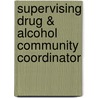 Supervising Drug & Alcohol Community Coordinator by Unknown