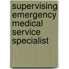 Supervising Emergency Medical Service Specialist door Jack Rudman
