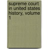 Supreme Court in United States History, Volume 1 by Professor Charles Warren