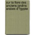 Sur La Flore Des Anciens Jardins Arabes D'?Gypte