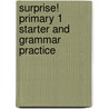 Surprise! Primary 1 Starter And Grammar Practice by Stephanie Kordas