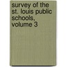 Survey Of The St. Louis Public Schools, Volume 3 by Charles Hubbard Judd