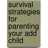 Survival Strategies For Parenting Your Add Child door George T. Lynn