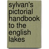 Sylvan's Pictorial Handbook to the English Lakes door Sylvan