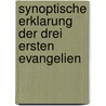 Synoptische Erklarung Der Drei Ersten Evangelien door Hermann Sevin