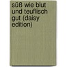 Süß Wie Blut Und Teuflisch Gut (daisy Edition) door Mary Janice Davidson