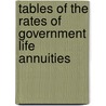 Tables Of The Rates Of Government Life Annuities by Commissioners F