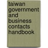 Taiwan Government and Business Contacts Handbook door Onbekend