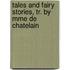 Tales And Fairy Stories, Tr. By Mme De Chatelain