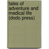 Tales of Adventure and Medical Life (Dodo Press) door Sir Arthur Conan Doyle