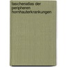 Taschenatlas der peripheren Hornhauterkrankungen door Maria Severin