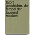 Tatort Geschichte. Der Tempel der tausend Masken