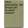 Tatort Geschichte. Der Tempel der tausend Masken door RenéE. Holler