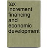 Tax Increment Financing and Economic Development door Onbekend