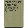 Teach Yourself Boost Your Vitality With Ayurveda door Sarah Lie