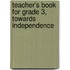 Teacher's Book For Grade 3, Towards Independence