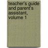Teacher's Guide and Parent's Assistant, Volume 1 door J.L. Parkhurst