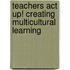 Teachers Act Up! Creating Multicultural Learning