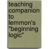 Teaching Companion To Lemmon's "Beginning Logic" door George F. Schumm
