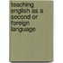 Teaching English as a Second or Foreign Language