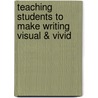 Teaching Students to Make Writing Visual & Vivid door David Lee Finkle