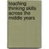 Teaching Thinking Skills Across the Middle Years