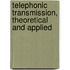 Telephonic Transmission, Theoretical and Applied