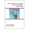 Ten Things You Thought You Knew About Golf Clubs door Tom Wishon