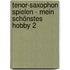 Tenor-Saxophon spielen - mein schönstes Hobby 2