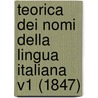 Teorica Dei Nomi Della Lingua Italiana V1 (1847) door Vincenzio Nannucci