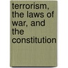 Terrorism, the Laws of War, and the Constitution door Peter Berkowitz