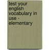 Test Your English Vocabulary in Use - Elementary door Michael McCarthy