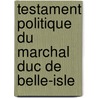 Testament Politique Du Marchal Duc de Belle-Isle by Chevrier