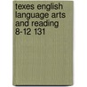 Texes English Language Arts and Reading 8-12 131 door Sharon Wynne